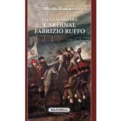 Vita E Tempi Del Cardinal Fabrizio Ruffo Vita E Tempi Del Cardinal Fabrizio Ruffo