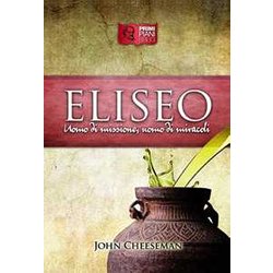 Eliseo. Uomo Di Missione, Uomo Di Miracoli