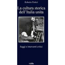 La Cultura Storica Dell'italia Unita. Saggi E Interventi Critici La Cultura Storica Dell'italia Unita. Saggi E Interventi Critici