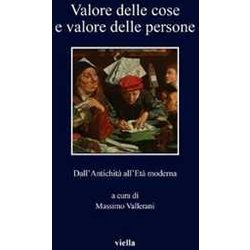 Valore Delle Cose E Valore Delle Persone. Dall’Antichità All’Età Moderna Valore Delle Cose E Valore Delle Persone. Dall’Antichità All’Età Moderna