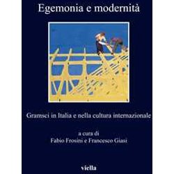 Egemonia E Modernità . Gramsci In Italia E Nella Cultura Internazionale Egemonia E Modernità . Gramsci In Italia E Nella Cultura Internazionale