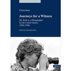 Journeys For A Witness. My Work As A Photographer For The United Nations 1960S-1980S Journeys For A Witness. My Work As A Photographer For The United Nations 1960S-1980S