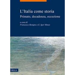 L'italia Come Storia. Primato, Decadenza, Eccezione