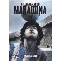Diego. Una Biografia Di Diego Armando Maradona Diego. Una Biografia Di Diego Armando Maradona