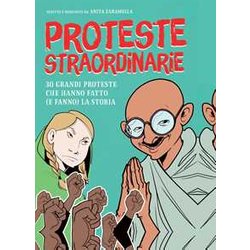 Proteste Straordinarie. 30 Grandi Proteste Che Hanno Fatto (E Fanno) La Storia Proteste Straordinarie. 30 Grandi Proteste Che Hanno Fatto (E Fanno) La Storia