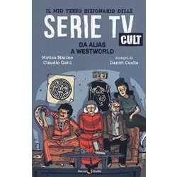 Il Mio Terzo Dizionario Delle Serie Tv Cult. Da Alias A Westworld Il Mio Terzo Dizionario Delle Serie Tv Cult. Da Alias A Westworld