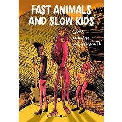 Fast Animals And Slow Kids. Come Reagire Al Presente Fast Animals And Slow Kids. Come Reagire Al Presente