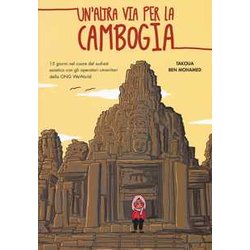 Un'altra Via Per La Cambogia. 15 Giorni Nel Cuore Del Sud-Est Asiatico Con Gli Operatori Della Ong Weworld Un'altra Via Per La Cambogia. 15 Giorni Nel Cuore Del Sud-Est Asiatico Con Gli Operatori Della Ong Weworld