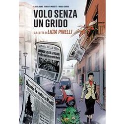 Volo Senza Un Grido. La Lotta Di Licia Pinelli Volo Senza Un Grido. La Lotta Di Licia Pinelli