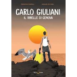 Carlo Giuliani. Il Ribelle Di Genova Carlo Giuliani. Il Ribelle Di Genova