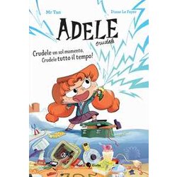 Crudele Un Sol Momento, Crudele Tutto Il Tempo! Adele Crudele. Ediz. A Colori Crudele Un Sol Momento, Crudele Tutto Il Tempo! Adele Crudele. Ediz. A Colori