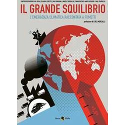 Il Grande Squilibrio. L'emergenza Climatica Raccontata A Fumetti Il Grande Squilibrio. L'emergenza Climatica Raccontata A Fumetti