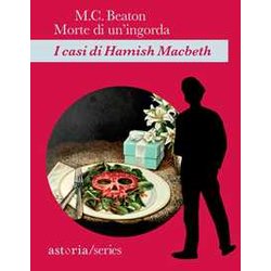 Morte Di Un'ingorda. I Casi Di Hamish Macbeth Morte Di Un'ingorda. I Casi Di Hamish Macbeth
