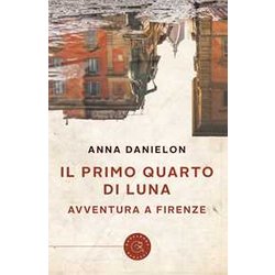 Il Primo Quarto Di Luna. Avventura A Firenze Il Primo Quarto Di Luna. Avventura A Firenze