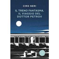 Il Treno Fantasma. Il Viaggio Del Dottor Petrov Il Treno Fantasma. Il Viaggio Del Dottor Petrov