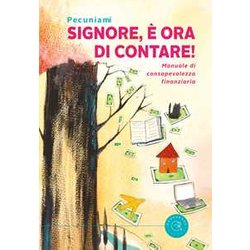 Signore, è Ora Di Contare! Manuale Di Consapevolezza Finanziaria