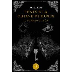 Fenix E La Chiave Di Moses. Il Torneo Di HûN Fenix E La Chiave Di Moses. Il Torneo Di HûN