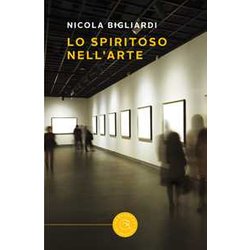 Lo Spiritoso Nell'arte. Alla Ricerca Del Contenuto Perduto Lo Spiritoso Nell'arte. Alla Ricerca Del Contenuto Perduto
