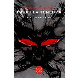La Bella Tenebra. La Stoffa Di Crono La Bella Tenebra. La Stoffa Di Crono