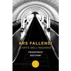 Ars Fallendi. L'arte Dell'inganno Ars Fallendi. L'arte Dell'inganno