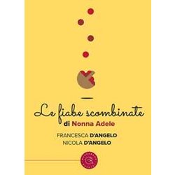Le Fiabe Scombinate Di Nonna Adele Le Fiabe Scombinate Di Nonna Adele