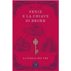 Fenix E La Chiave Di Brokk. La Figlia Dei Tre. Ediz. Illustrata Fenix E La Chiave Di Brokk. La Figlia Dei Tre. Ediz. Illustrata