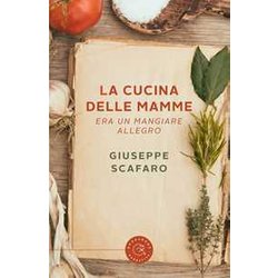 La Cucina Delle Mamme. Era Un Mangiare Allegro La Cucina Delle Mamme. Era Un Mangiare Allegro