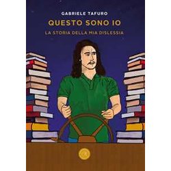 Questo Sono Io. La Storia Della Mia Dislessia Questo Sono Io. La Storia Della Mia Dislessia