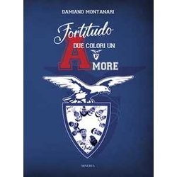 Fortitudo. Due Colori Un Amore Fortitudo. Due Colori Un Amore