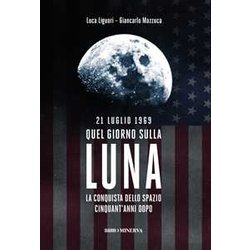 21 Luglio 1969. Quel Giorno Sulla Luna 21 Luglio 1969. Quel Giorno Sulla Luna