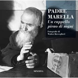 Padre Marella. Un Cappello Pieno Di Sogni. Ediz. Illustrata Padre Marella. Un Cappello Pieno Di Sogni. Ediz. Illustrata