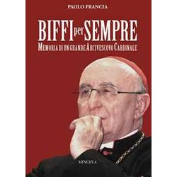 Biffi Per Sempre. Memoria Di Un Grande Arcivescovo Cardinale Biffi Per Sempre. Memoria Di Un Grande Arcivescovo Cardinale