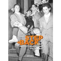 Step Back. Eroi, Profeti E Leggende Del Basket Step Back. Eroi, Profeti E Leggende Del Basket