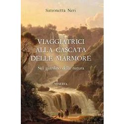 Viaggiatrici Alla Cascata Delle Marmore. Nel Giardino Della Natura Viaggiatrici Alla Cascata Delle Marmore. Nel Giardino Della Natura