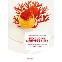 Bio Cucina Mediterranea. Filosofia, Tecniche E Ricette. Ediz. Illustrata Bio Cucina Mediterranea. Filosofia, Tecniche E Ricette. Ediz. Illustrata