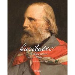 Garibaldi E Il Suo Mito Nei 140 Anni Dalla Morte. Ediz. A Colori Garibaldi E Il Suo Mito Nei 140 Anni Dalla Morte. Ediz. A Colori