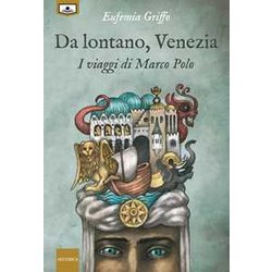 Da Lontano, Venezia. I Viaggi Di Marco Polo