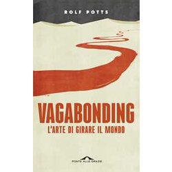 Vagabonding. L'arte Di Girare Il Mondo. Nuova Ediz.