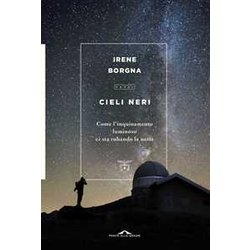 Cieli Neri. Come L'inquinamento Luminoso Ci Sta Rubando La Notte Cieli Neri. Come L'inquinamento Luminoso Ci Sta Rubando La Notte