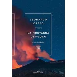 La Montagna Di Fuoco. Etna: La Madre