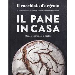 Il Cucchiaio D'argento. Il Pane In Casa. Basi, Preparazioni E Ricette. Ediz. A Colori Il Cucchiaio D'argento. Il Pane In Casa. Basi, Preparazioni E Ricette. Ediz. A Colori
