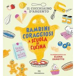 Il Cucchiaino D'argento. Bambini Coraggiosi A Scuola Di Cucina Il Cucchiaino D'argento. Bambini Coraggiosi A Scuola Di Cucina