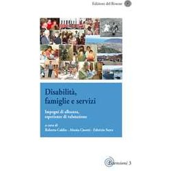 Disabilità , Famiglie E Servizi. Impegni Di Alleanza, Esperienze Di Valutazione Disabilità , Famiglie E Servizi. Impegni Di Alleanza, Esperienze Di Valutazione