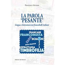 La Parola «Pesante». Lingua E Letteratura Nei Francobolli Italiani La Parola «Pesante». Lingua E Letteratura Nei Francobolli Italiani
