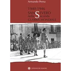 1940-1946 San Severo Nella Seconda Guerra Mondiale