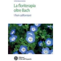 La Floriterapia Oltre Bach. I Fiori Californiani La Floriterapia Oltre Bach. I Fiori Californiani
