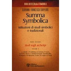 Summa Symbolica. Istituzioni Di Studi Simbolici E Tradizionali. Studi Sugli Archetipi (Vol. 2/2) Summa Symbolica. Istituzioni Di Studi Simbolici E Tradizionali. Studi Sugli Archetipi (Vol. 2/2)
