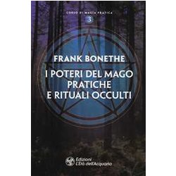 I Poteri Del Mago. Pratiche E Rituali Occulti I Poteri Del Mago. Pratiche E Rituali Occulti