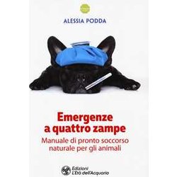 Emergenze A Quattro Zampe. Manuale Di Pronto Soccorso Naturale Per Gli Animali Emergenze A Quattro Zampe. Manuale Di Pronto Soccorso Naturale Per Gli Animali