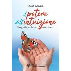 Il Potere Dell'intuizione. Una Guida Per La Vita Quotidiana